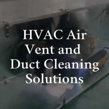 HVAC Air Vent and Duct Cleaning Solutions